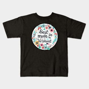 Best Mom in the VERMONT, mothers day gift ideas, love my mom Kids T-Shirt